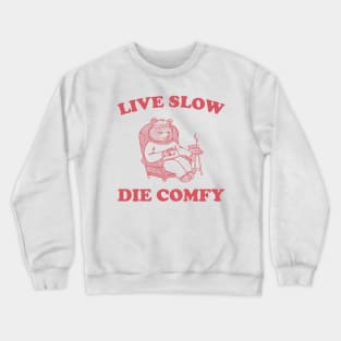 Live Slow Die Comfy Retro T-Shirt, Bear Funny Graphic T-shirt, Meme 90s Shirt, Vintage Animal Unisex Tee, Dad Shirt, Dad Gift Crewneck Sweatshirt